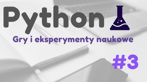 Python: gry i eksperymenty naukowe: #3 (pygame)
