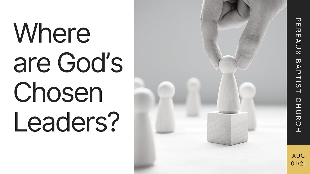 Where are God's Chosen Leaders? Church at Home August 1, 2021 YouTube