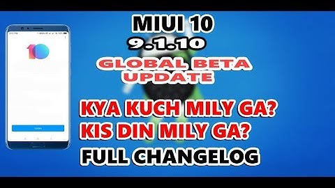 MIUI 10 Global Beta ROM 9.1.10 Full Changelog