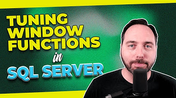 Tuning Window Functions in SQL Server