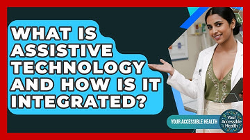 What Is Assistive Technology And How Is It Integrated? - Your Accessible Health