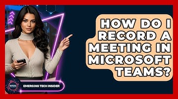 How Do I Record A Meeting In Microsoft Teams? - Emerging Tech Insider