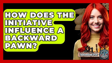 How Does The Initiative Influence A Backward Pawn? - The Board Game Xpert