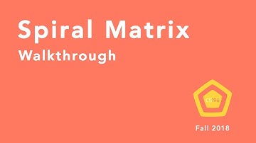 Spiral Matrix Walkthrough