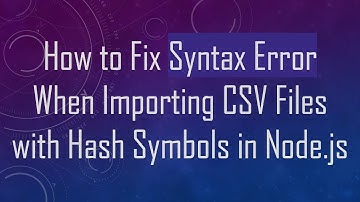 How to Fix Syntax Error When Importing CSV Files with Hash Symbols in Node.js