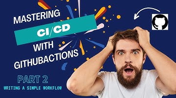 From Code to Deployment: CI/CD in Actions: Part 2 - Writing a basic workflow