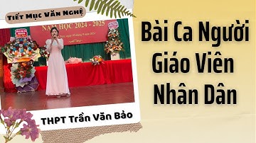 Tiết Mục “Bài Ca Người Giáo Viên Nhân Dân” – Học Sinh THPT Trần Văn Bảo hát | Văn Nghệ Học Đường