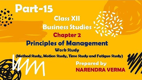 Work Study-Method Study|Motion Study|Time Study|Fatigue Study|Part-15|Class12|Business Studies|CBSE