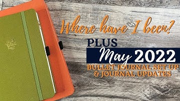 Where Have I Been? | May 2022 Bullet Journal Set Up | Journal Updates