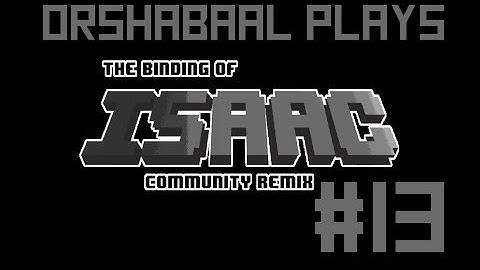The Binding of Isaac Community Remix - Ep. 13 - I found pills