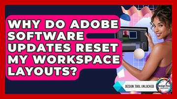 Why Do Adobe Software Updates Reset My Workspace Layouts? - Design Tool Unlocked