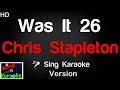  chris stapleton  was it 26 karaoke version  king of karaoke