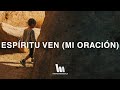 Un Corazón, Lead - Espíritu Ven (Mi Oración) / Letra