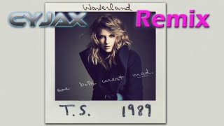 Taylor Swift - Wonderland (Cyjax Remix)