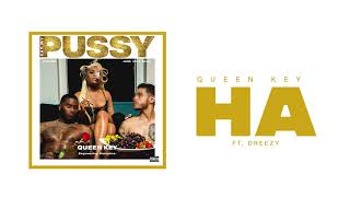 Queen Key - Ha ft. Dreezy (Official Audio)