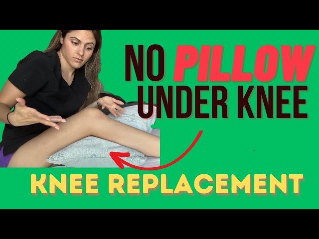 You CAN Have A Pillow Under The Knee After Knee Replacement