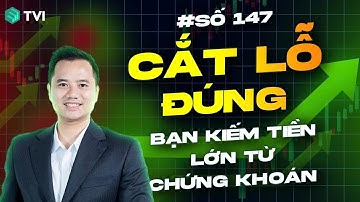 Cắt lỗ đúng - Bạn kiếm tiền lớn từ chứng khoán? - Live số 147/2025