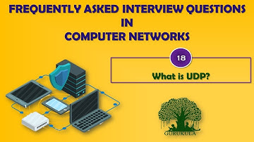 What is UDP | Frequently asked Interview Questions in Computer Networks | GURUKULA