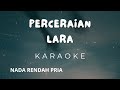 PERCERAIAN LARA ~ KARAOKE ~ IPANK ~ NADA RENDAH PRIA