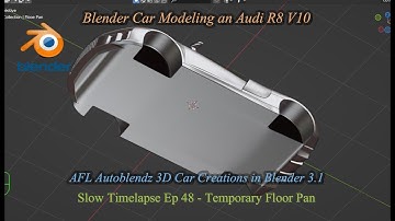 Blender Car Modeling an Audi R8 V10 Slow Time-lapse Ep 48 Temporary Floor Pan #Blender3.1 #blender