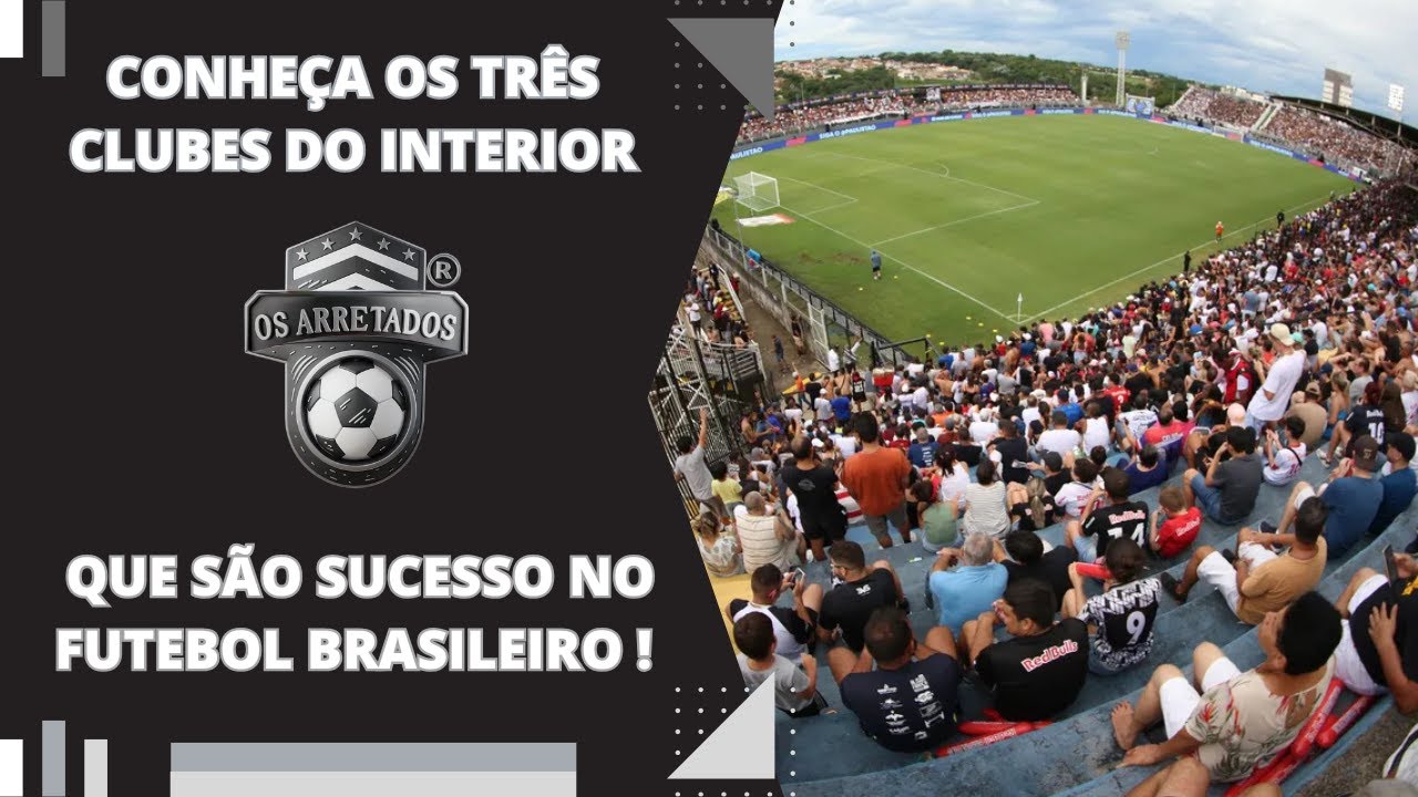 Clubes do Interior em Ascensão: Sucesso no Futebol Brasileiro - YouTube