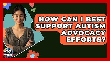 How Can I Best Support Autism Advocacy Efforts? - Answers About Autism
