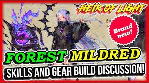FOREST MILDRED GUIDE! SKILLS AND GEAR BUILD DISCUSSION! HEIR OF LIGHT (HOL)