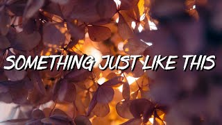 Something Just Like This - Coldplay  (Lyrics) || The Kid Laroi ,  Maroon 5... (MixLyrics)