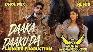 Daaka Daaku Da  Dhol Mix  Jassi Gill Ft Lahoria Production  Latest Punjabi Remix Song 2026