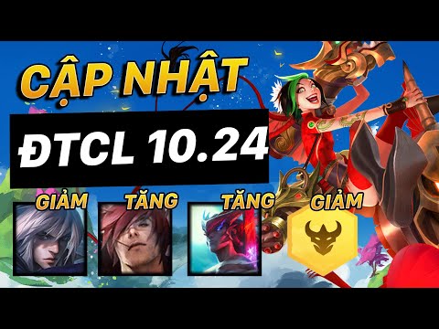 CẬP NHẬT & PHÂN TÍCH PHIÊN BẢN 10.24 ĐTCL | BIG UPDATE - JINX NHẬN BUFF CỰC KHỦNG!