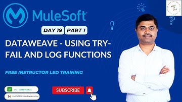 MULESOFT TRAINING DAY19 USING TRY FAIL AND LOG FUNCTIONS IN DATAWEAVE