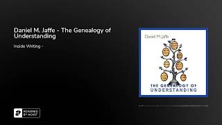 Daniel M. Jaffe - The Genealogy of Understanding