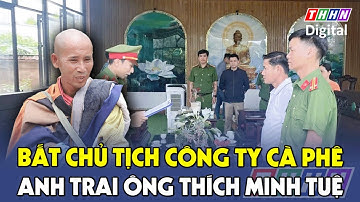 Nóng: Bắt giam Chủ tịch Công ty Cà phê la Châm - anh trai ông Thích Minh Tuệ | Hà Nam TV