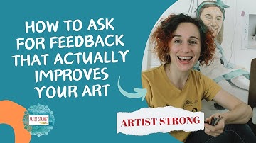 Before You Ask for Feedback on Your Art, Watch This