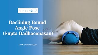 Reclining Bound Angle Pose (Supta Badhaconasana)