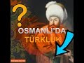 Osmanlı Türk müydü? - Türk Karşıtı mıydı?