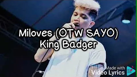 Miloves (OTW Sayo) - King Badger Lyrics