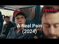 Review: A Real Pain (2024) - Jesse Eisenberg, Kieran Culkin, Olha Bosova