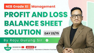 Day 23/75 NEB Accounts XI Profit and Loss + Balance Sheet Solution Part - 01 by Raju Sir |