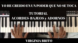 Video thumbnail of "Yo he Creído en un poder que no se toca TUTORIAL PIANO ACORDES Y BAJEOS Virginia Brito hay victoria"