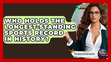 Who Holds the Longest-Standing Sports Record in History? - Epic World Record Holders
