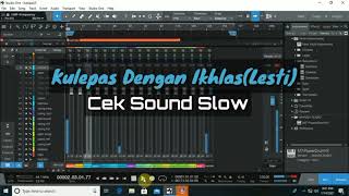 CEK SOUND SLOW ,GLERRR !!! kulepas Dengan ikhlas (lesti)