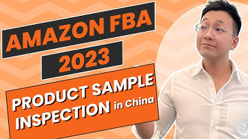 Amazon FBA 2023: Mastering Product Sample Inspection in China
