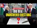 India-US Trade Deal: Several Aspects Remain Unanswered In Mega Trump-Modi Agreement | Tariffs