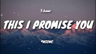 *NSYNC - This I Promise You (Lyrics) (1 HOUR)