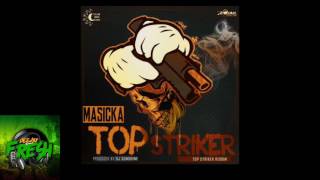 MASICKA - TOP STRIKER • DEC 2016 • @DEEJFRESH