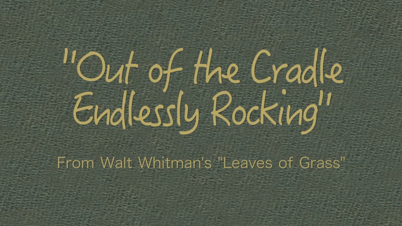 Out of the Cradle Endlessly Rocking from Walt Whitman's Leaves of Grass