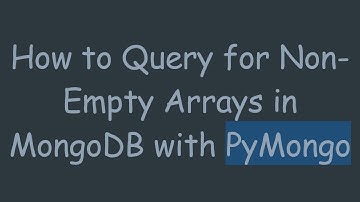 How to Query for Non-Empty Arrays in MongoDB with PyMongo