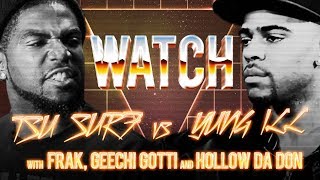 WATCH: TSU SURF vs YUNG ILL with HOLLOW DA DON, GEECHI GOTTI and FRAK