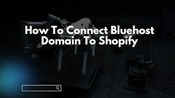 How To Connect Bluehost Domain To Shopify